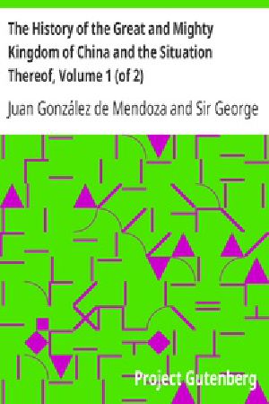 [Gutenberg 39009] • The History of the Great and Mighty Kingdom of China and the Situation Thereof, Volume 1 (of 2)